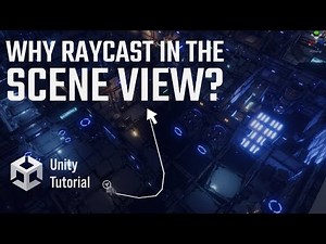 Why Raycast In The Scene View With Unity?
