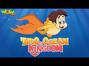 Titoo In Ocean Kingdom | Titoo Full Movie | Funny Animated Videos For Kids | Wow Kidz