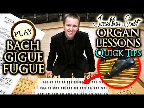 5 Quick Tips to play Bach Gigue Fugue BWV 577 - Jonathan Scott ORGAN LESSONS