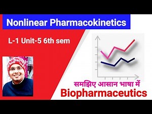 Nonlinear Pharmacokinetics - Introduction / L-1 Unit-5 Biopharmaceutics 6th semester by Anurag Sir