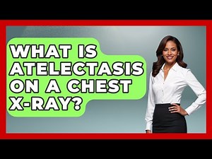 What Is Atelectasis On A Chest X-ray? - First Response Medicine