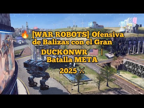 [WAR ROBOTS] ofensiva de balizas junto al Gran youtuber norteamericano "DUCKONWR" 🇺🇸 ‪@DuckWR‬
