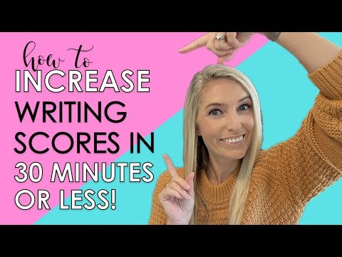 How to Increase Writing Scores in 30 Minutes or Less