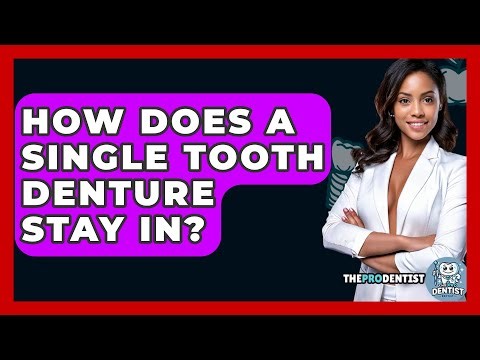 How Does A Single Tooth Denture Stay In? - The Pro Dentist