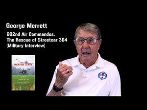 George Merrett 602nd Air Commandos, The Rescue of Streetcar 304 (Military Interview)