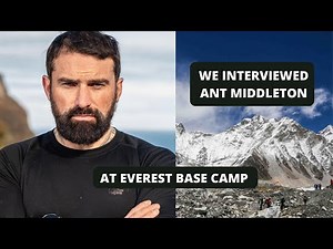 We Interviewed Ant Middleton At Everest Base Camp In A Rare Interview
