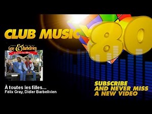 Félix Gray, Didier Barbelivien - À toutes les filles... - ClubMusic80s