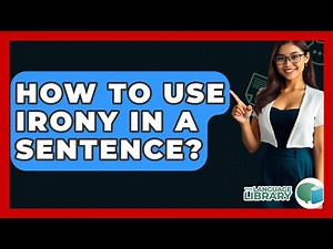 How To Use Irony In A Sentence? - The Language Library