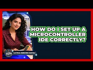 How Do I Set Up a Microcontroller IDE Correctly?