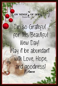 🥰🕊️😇🕊️🥰 I'm so Grateful for this Beautiful New Day! May it be abundant with Love, Hope and goodness! | On Wings Of Hope