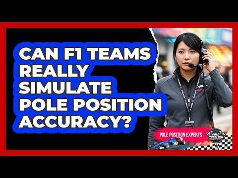 Can F1 Teams Really Simulate Pole Position Accuracy? - Pole Position Experts