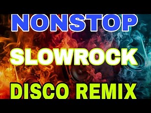 NONSTOP SLOWROCK DISCO MEDLEY REMIX