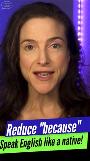 Master the rhythm of English with reductions! Learn how to reduce "because" in this video  Want to continue to improve your pronunciation? Check out my bio for links to enroll in FREE English classes and online courses!. .. . . #sandiegovoiceandaccent #americanaccent #englishpro #accentmodification #learnenglish | San Diego Voice and Accent | Facebook