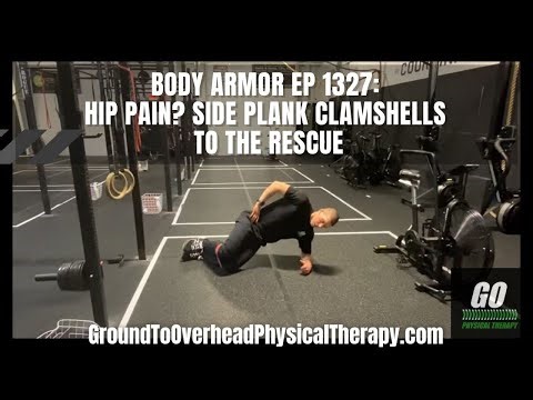 Body Armor Ep 1327: Hip pain? Side Plank Clamshells to the rescue