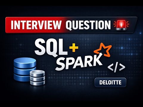 Real Deloitte Data Engineer Interview Questions | Spark & SQL (Asked in My Interview)