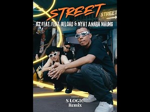 Street (S Logic Remix) [JCZ Feat. Reload & Myat Amara Maung]