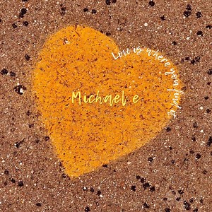 Michael E - Love Is Where You Find It