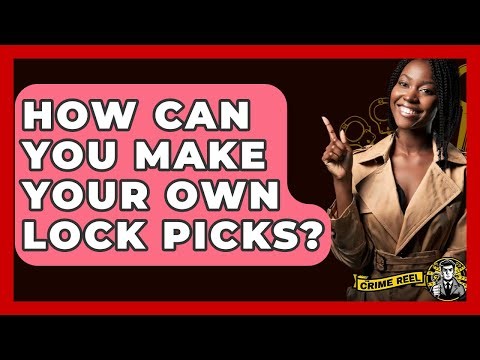 How Can You Make Your Own Lock Picks? - The Crime Reel