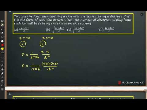 Two positive ions, each carrying a charge q are separated by a distance d. F is force no. electrons