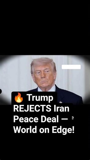 🔥 Trump REJECTS Iran Peace Deal — World on Edge! 😲