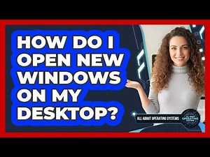 How Do I Open New Windows on My Desktop?