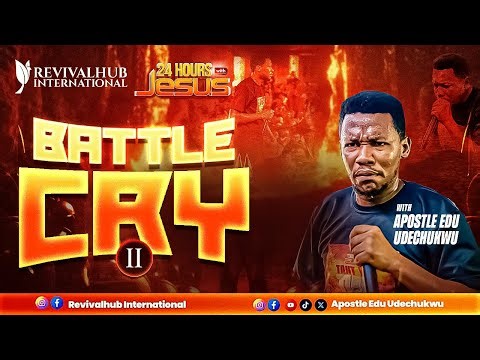 24 HOURS WITH JESUS || BATTLE CRY II || APOSTLE EDU UDECHUKWU || 19-12-2025