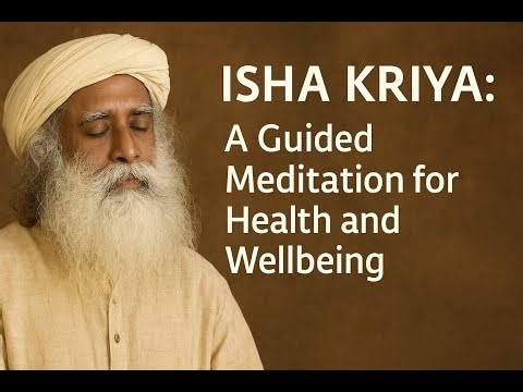 Isha Kriya: A Guided Meditation for Health and Wellbeing | Transform Stress Into Stillness 🌿