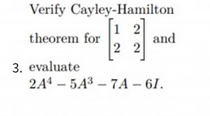 Verify Cayley-Hamilton theorem for [12​22​] and3. evaluate2A4... | Filo