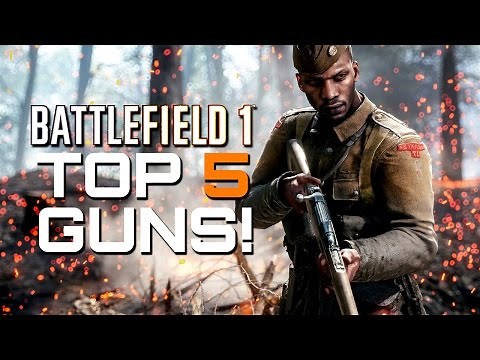 Battlefield 1: Top 5 Guns