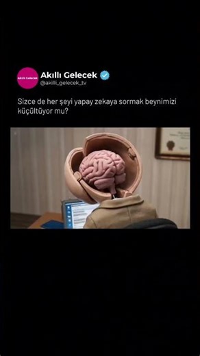 Herşeyi yapay zekaya sormak beynimizi küçültüyor mu?