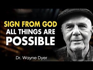 Dr. Wayne Dyer - "A SIGN FROM GOD" This Makes All Things Possible!
