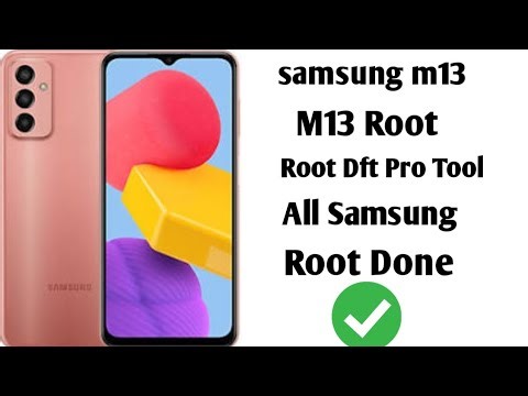 Samsung m13 root all samsung root by dft pro tool