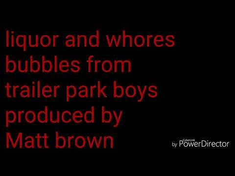 Liquor and whores trailer park boys lyrics