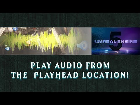 Unreal Engine 5 | Play Audio From The Playhead Location!