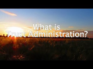What is a Trust Administration?
