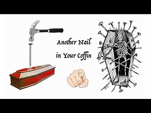 Another Nail in Your Coffin