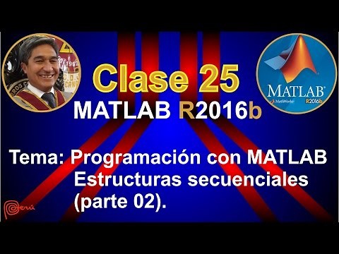 CLASS 25: PROGRAMMING with MATLAB - Sequential Structures part 02.