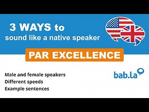 PAR EXCELLENCE pronunciation | Improve your language with bab.la