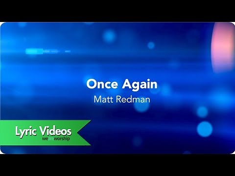 Matt Redman - Once Again - Lyric Video