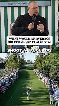 What would an average golfer shoot at Augusta in tournament conditions?