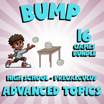16 BUMP Math Games - Advanced Topics - PreCalculus No Prep Review Activity