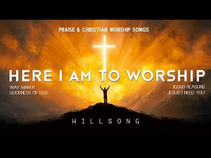 Here I Am To Worship, Hillsong Morning Worship 2026, Praise & Christian Worship Songs with Lyrics