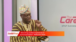 My aunt inspired me to pursue journalism - Nathaniel Attoh #thecareertrail #joylearning #joynews | Joy Learning