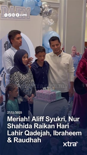 Raikan ramai-ramai barulah meriah! Datuk Seri Aliff Syukri & Datin Seri Nur Shahida menyambut hari lahir tiga orang anak mereka, Qadejah (15), Ibraheem (13) & Raudhah (4). Happy birthday ❤️ #xtramy #xtratonton
