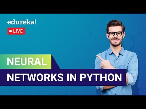Neural Networks in Python | How to make a Neural Network in Python | Edureka | DL Live - 1