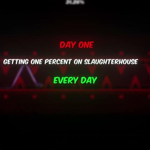Day 1, getting one percent on slaughterhouse every day. #geometrydash #challenge
