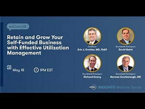 Retain & Grow Your Self-Funded Business w/ Effective Utilization Management | eviCore Webinar Series