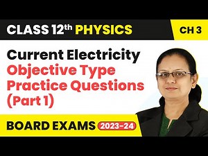 Objective Type Practice Questions (Part 1) - Current Electricity | Class 12 Physics Chapter 3