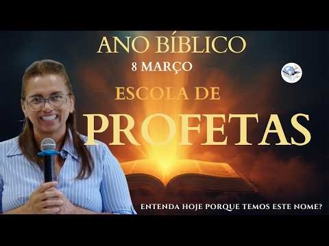 8 MARÇO - ESCOLA DE PROFETAS !!! POR QUE TEMOS ESTE NOME ? - MAIZA RIBEIRO ANO BIBLÍCO