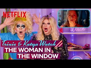 Drag Queens Trixie Mattel & Katya React to The Woman in the Window | I Like to Watch | Netflix